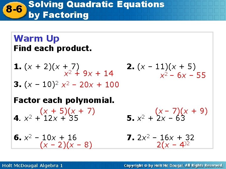 Solving Quadratic Equations 8 -6 by Factoring Warm Up Find each product. 1. (x