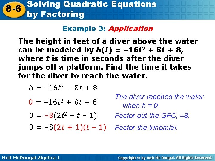 Solving Quadratic Equations 8 -6 by Factoring Example 3: Application The height in feet