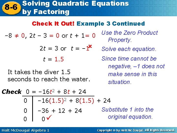 Solving Quadratic Equations 8 -6 by Factoring Check It Out! Example 3 Continued –