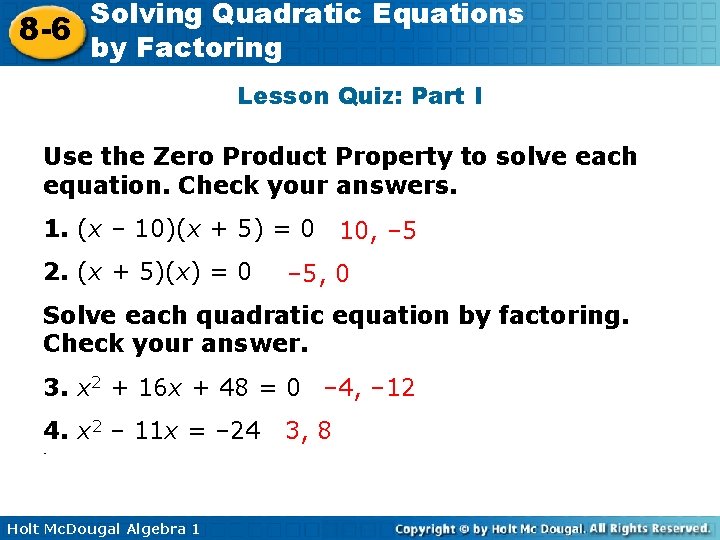 Solving Quadratic Equations 8 -6 by Factoring Lesson Quiz: Part I Use the Zero