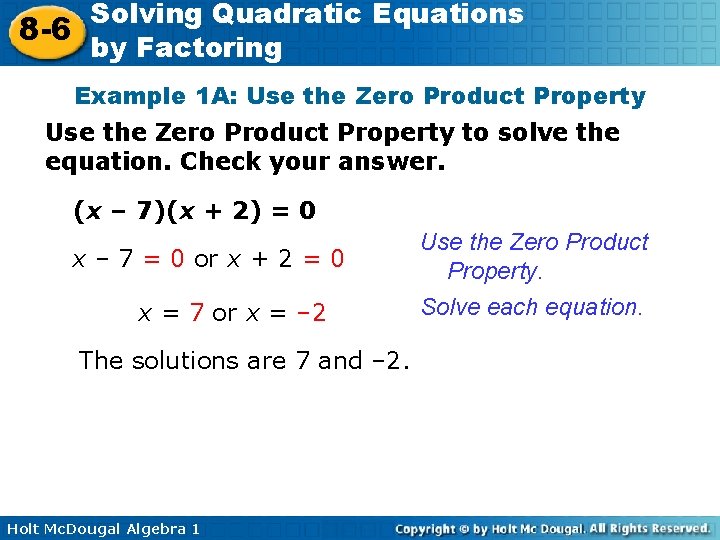 Solving Quadratic Equations 8 -6 by Factoring Example 1 A: Use the Zero Product