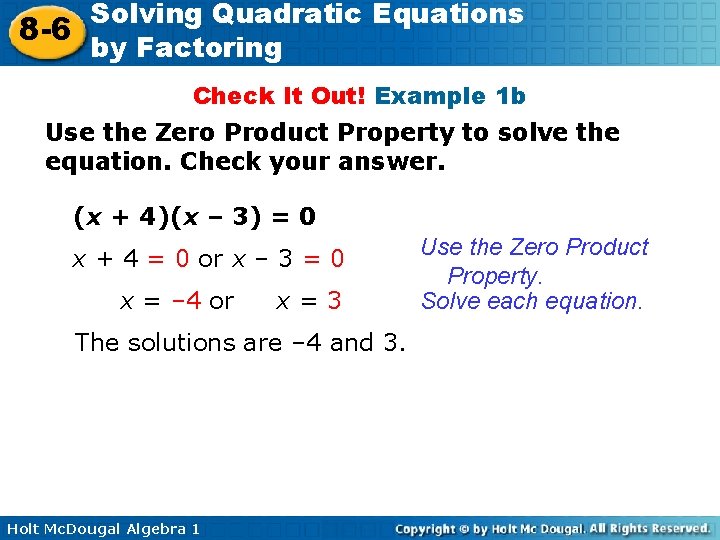 Solving Quadratic Equations 8 -6 by Factoring Check It Out! Example 1 b Use