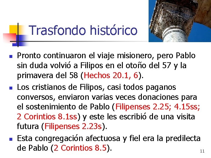 Trasfondo histórico n n n Pronto continuaron el viaje misionero, pero Pablo sin duda Trasfondo histórico n n n Pronto continuaron el viaje misionero, pero Pablo sin duda
