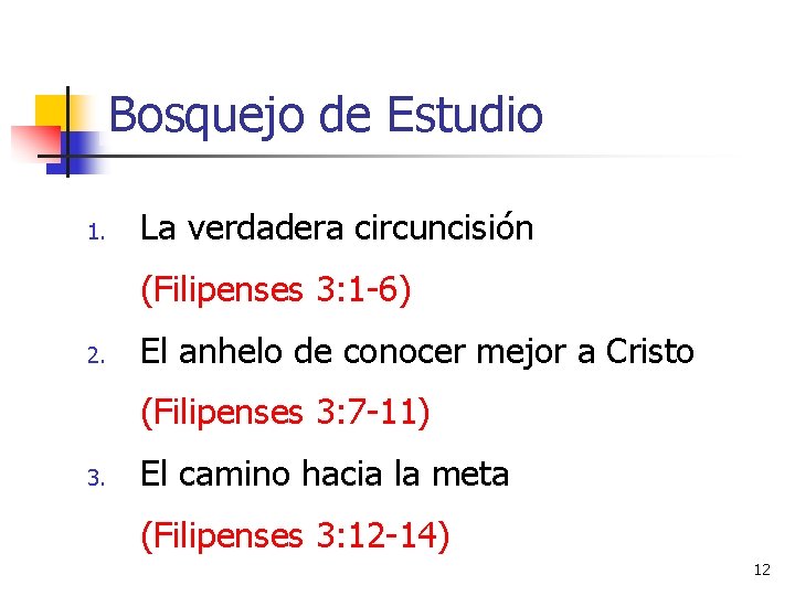 Bosquejo de Estudio 1. La verdadera circuncisión (Filipenses 3: 1 -6) 2. El anhelo Bosquejo de Estudio 1. La verdadera circuncisión (Filipenses 3: 1 -6) 2. El anhelo