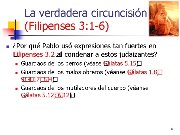 La verdadera circuncisión (Filipenses 3: 1 -6) n ¿Por qué Pablo usó expresiones tan La verdadera circuncisión (Filipenses 3: 1 -6) n ¿Por qué Pablo usó expresiones tan