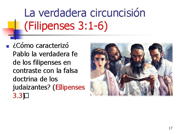La verdadera circuncisión (Filipenses 3: 1 -6) n ¿Cómo caracterizó Pablo la verdadera fe La verdadera circuncisión (Filipenses 3: 1 -6) n ¿Cómo caracterizó Pablo la verdadera fe