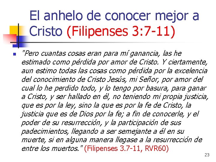 El anhelo de conocer mejor a Cristo (Filipenses 3: 7 -11) n "Pero cuantas El anhelo de conocer mejor a Cristo (Filipenses 3: 7 -11) n "Pero cuantas