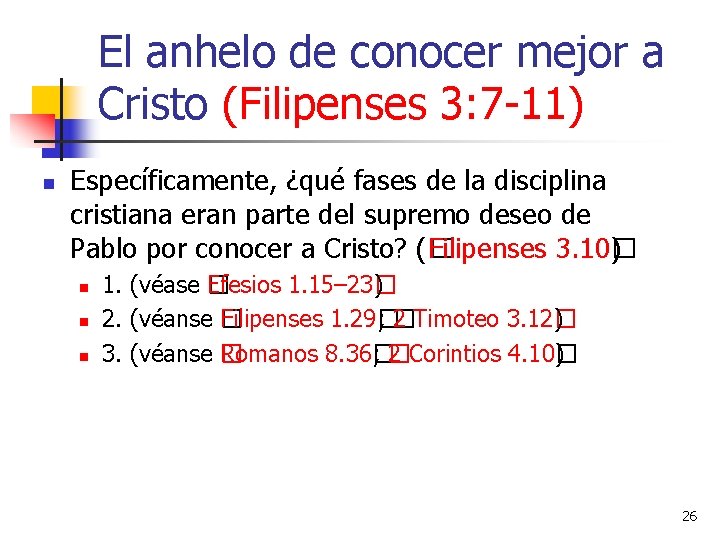 El anhelo de conocer mejor a Cristo (Filipenses 3: 7 -11) n Específicamente, ¿qué El anhelo de conocer mejor a Cristo (Filipenses 3: 7 -11) n Específicamente, ¿qué