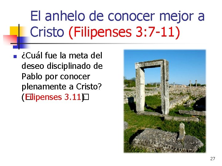 El anhelo de conocer mejor a Cristo (Filipenses 3: 7 -11) n ¿Cuál fue El anhelo de conocer mejor a Cristo (Filipenses 3: 7 -11) n ¿Cuál fue
