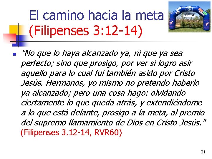 El camino hacia la meta (Filipenses 3: 12 -14) n "No que lo haya El camino hacia la meta (Filipenses 3: 12 -14) n "No que lo haya