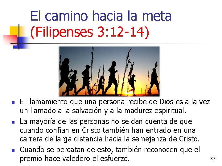 El camino hacia la meta (Filipenses 3: 12 -14) n n n El llamamiento El camino hacia la meta (Filipenses 3: 12 -14) n n n El llamamiento