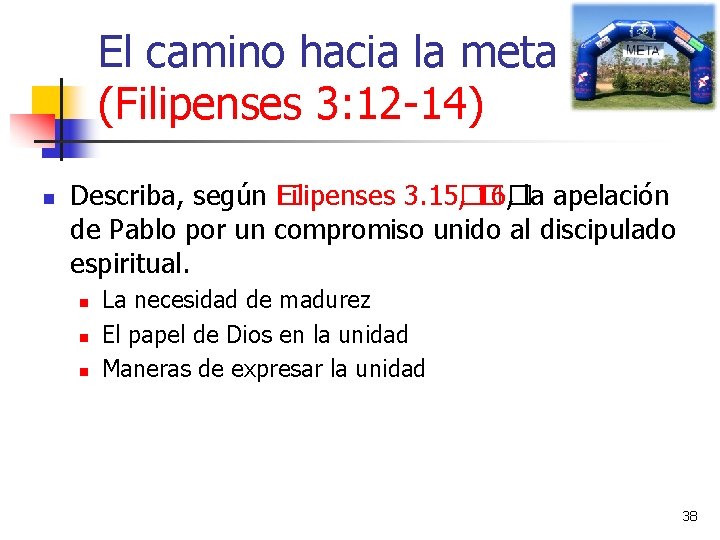 El camino hacia la meta (Filipenses 3: 12 -14) n Describa, según � Filipenses El camino hacia la meta (Filipenses 3: 12 -14) n Describa, según � Filipenses