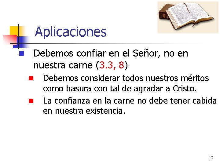 Aplicaciones n Debemos confiar en el Señor, no en nuestra carne (3. 3, 8) Aplicaciones n Debemos confiar en el Señor, no en nuestra carne (3. 3, 8)