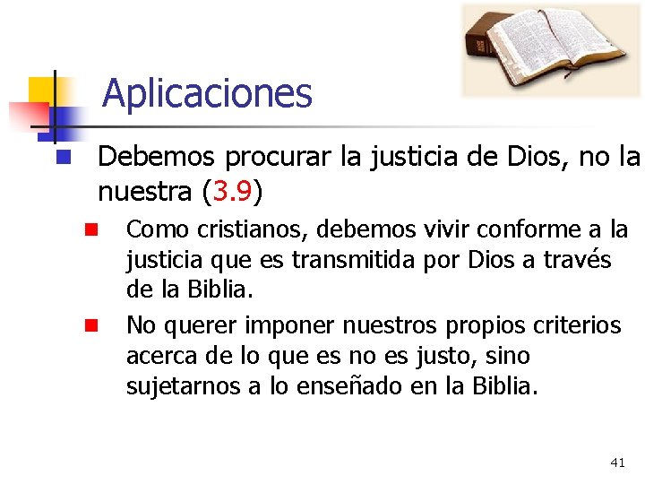 Aplicaciones n Debemos procurar la justicia de Dios, no la nuestra (3. 9) n Aplicaciones n Debemos procurar la justicia de Dios, no la nuestra (3. 9) n