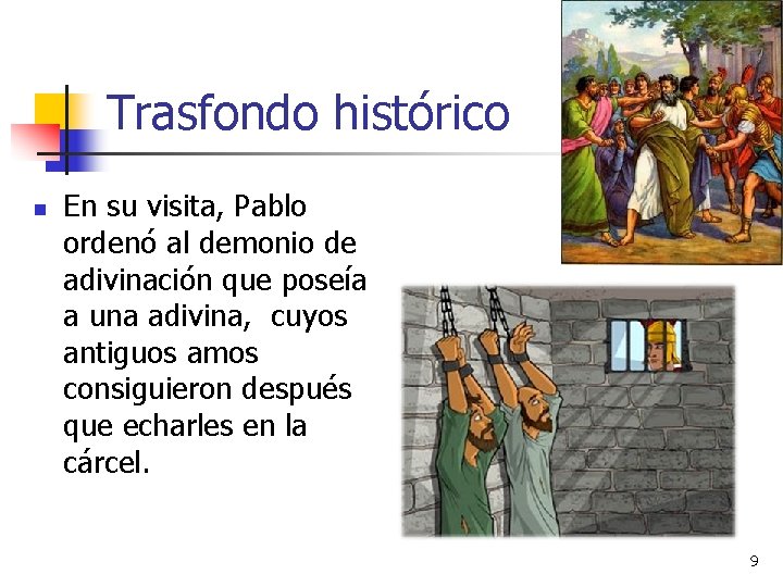 Trasfondo histórico n En su visita, Pablo ordenó al demonio de adivinación que poseía Trasfondo histórico n En su visita, Pablo ordenó al demonio de adivinación que poseía