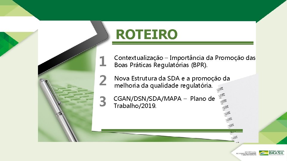 ROTEIRO 1 2 Contextualização – Importância da Promoção das Boas Práticas Regulatórias (BPR). 3 ROTEIRO 1 2 Contextualização – Importância da Promoção das Boas Práticas Regulatórias (BPR). 3