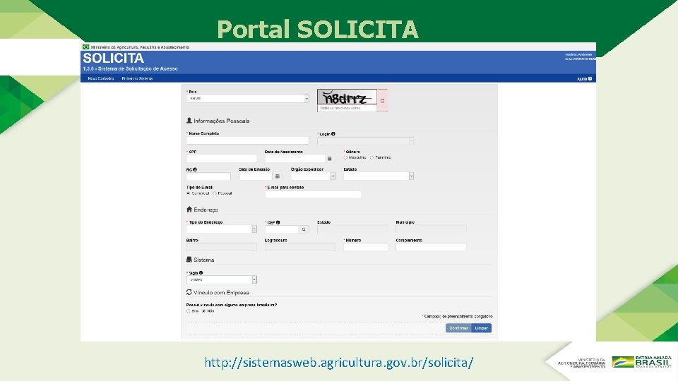 Portal SOLICITA http: //sistemasweb. agricultura. gov. br/solicita/ Portal SOLICITA http: //sistemasweb. agricultura. gov. br/solicita/