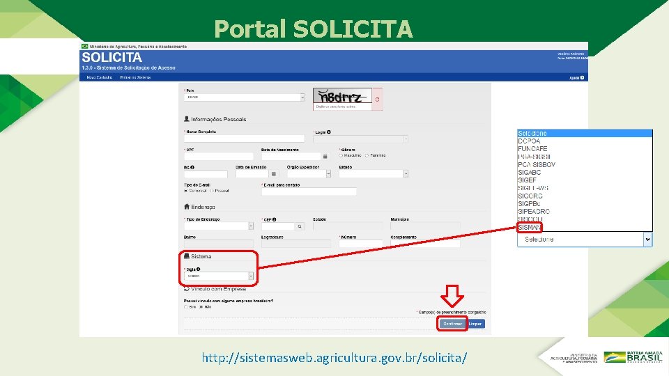 Portal SOLICITA http: //sistemasweb. agricultura. gov. br/solicita/ Portal SOLICITA http: //sistemasweb. agricultura. gov. br/solicita/