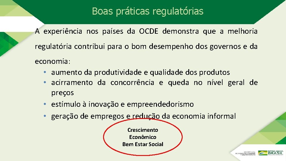 Boas práticas regulatórias A experiência nos países da OCDE demonstra que a melhoria regulatória Boas práticas regulatórias A experiência nos países da OCDE demonstra que a melhoria regulatória