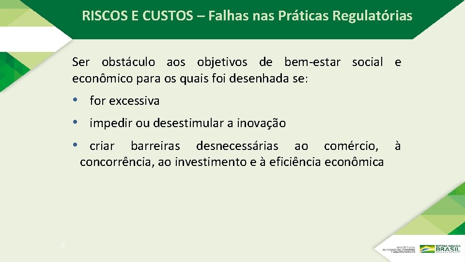 RISCOS E CUSTOS – Falhas nas Práticas Regulatórias Ser obstáculo aos objetivos de RISCOS E CUSTOS – Falhas nas Práticas Regulatórias Ser obstáculo aos objetivos de