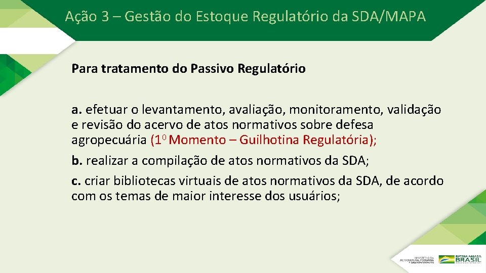 Ação 3 – Gestão do Estoque Regulatório da SDA/MAPA Para tratamento do Passivo Regulatório Ação 3 – Gestão do Estoque Regulatório da SDA/MAPA Para tratamento do Passivo Regulatório
