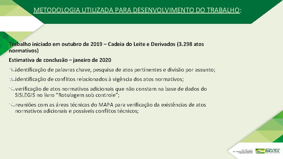 METODOLOGIA UTILIZADA PARA DESENVOLVIMENTO DO TRABALHO: Trabalho iniciado em outubro de 2019 – Cadeia METODOLOGIA UTILIZADA PARA DESENVOLVIMENTO DO TRABALHO: Trabalho iniciado em outubro de 2019 – Cadeia