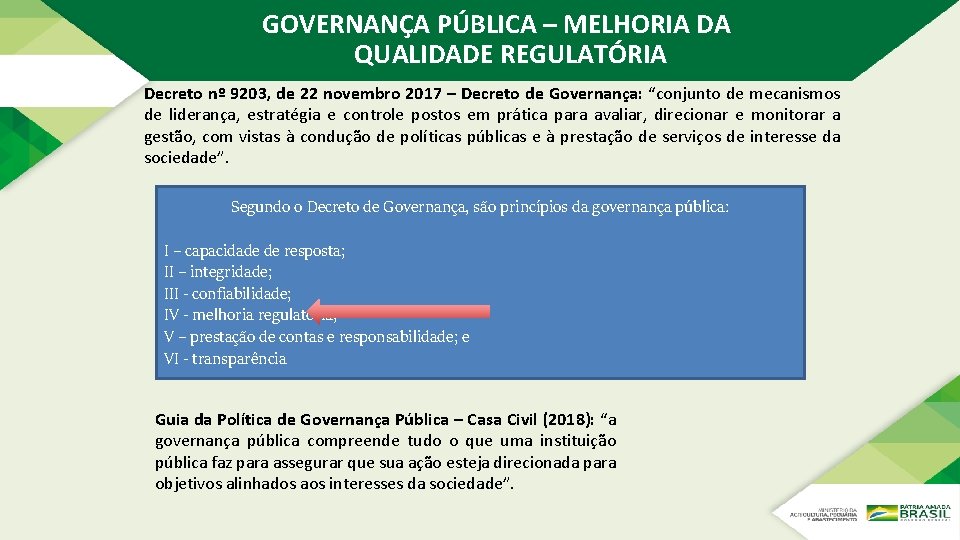 GOVERNANÇA PÚBLICA – MELHORIA DA QUALIDADE REGULATÓRIA Decreto nº 9203, de 22 novembro 2017 GOVERNANÇA PÚBLICA – MELHORIA DA QUALIDADE REGULATÓRIA Decreto nº 9203, de 22 novembro 2017