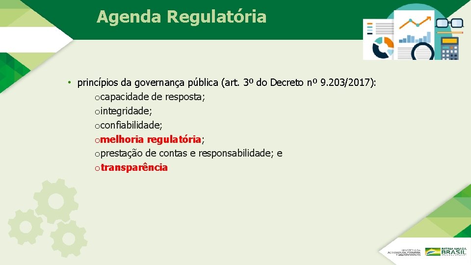 Agenda Regulatória • princípios da governança pública (art. 3º do Decreto nº 9. 203/2017): Agenda Regulatória • princípios da governança pública (art. 3º do Decreto nº 9. 203/2017):