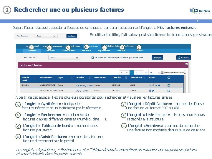 Recher une ou plusieurs factures 7 Depuis l’écran d’accueil, accéder à l’espace de synthèse