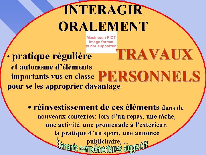 INTERAGIR ORALEMENT TRAVAUX_ TRAVAUX PERSONNELS • pratique régulière et autonome d’éléments importants vus en