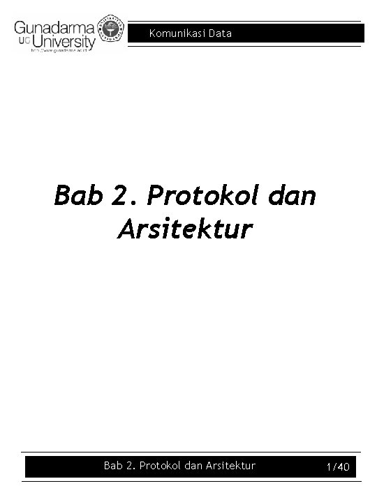 Komunikasi Data Bab 2. Protokol dan Arsitektur 1/40 