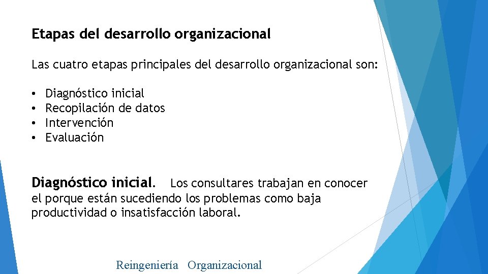 Etapas del desarrollo organizacional Las cuatro etapas principales del desarrollo organizacional son: • •