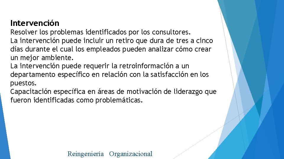 Intervención Resolver los problemas identificados por los consultores. La intervención puede incluir un retiro