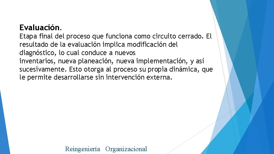 Evaluación. Etapa final del proceso que funciona como circuito cerrado. El resultado de la