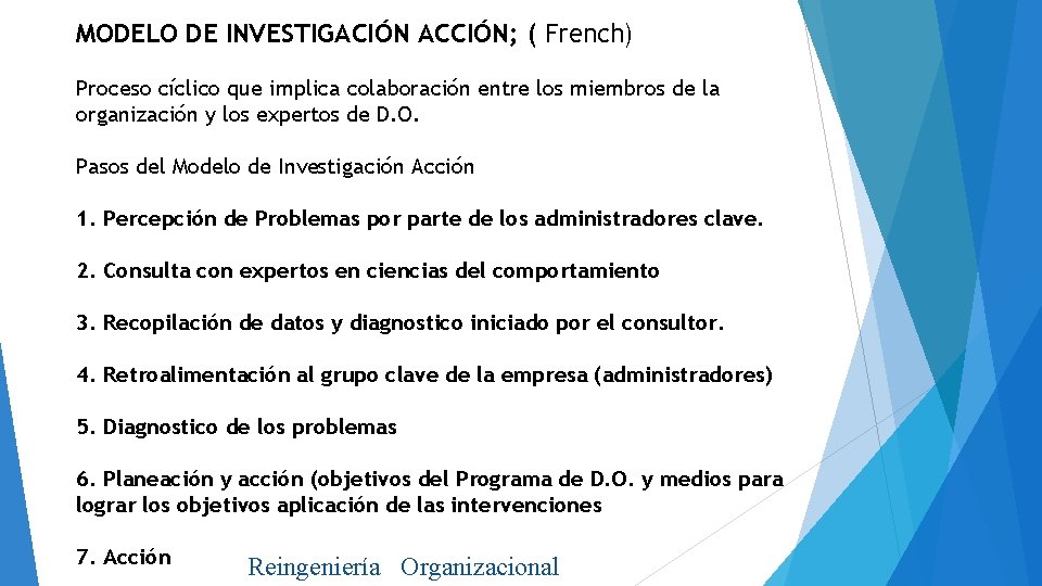 MODELO DE INVESTIGACIÓN ACCIÓN; ( French) Proceso cíclico que implica colaboración entre los miembros