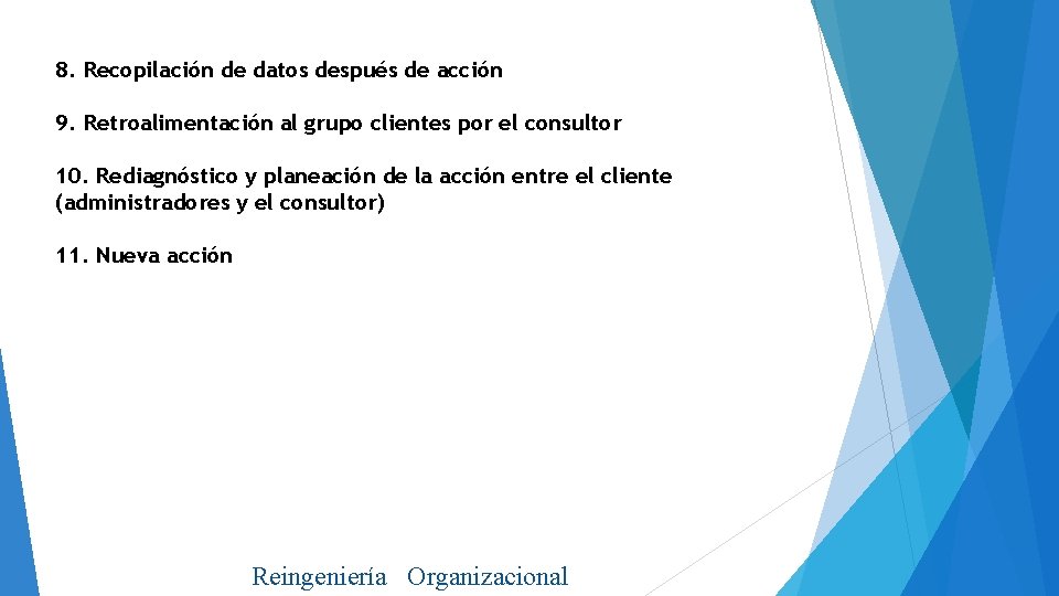 8. Recopilación de datos después de acción 9. Retroalimentación al grupo clientes por el