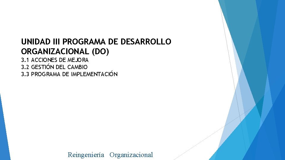 UNIDAD III PROGRAMA DE DESARROLLO ORGANIZACIONAL (DO) 3. 1 ACCIONES DE MEJORA 3. 2