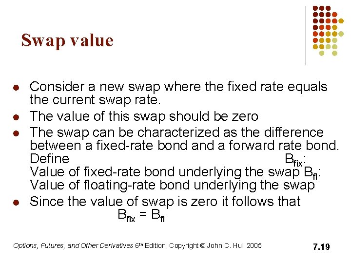Swap value l l Consider a new swap where the fixed rate equals the Swap value l l Consider a new swap where the fixed rate equals the