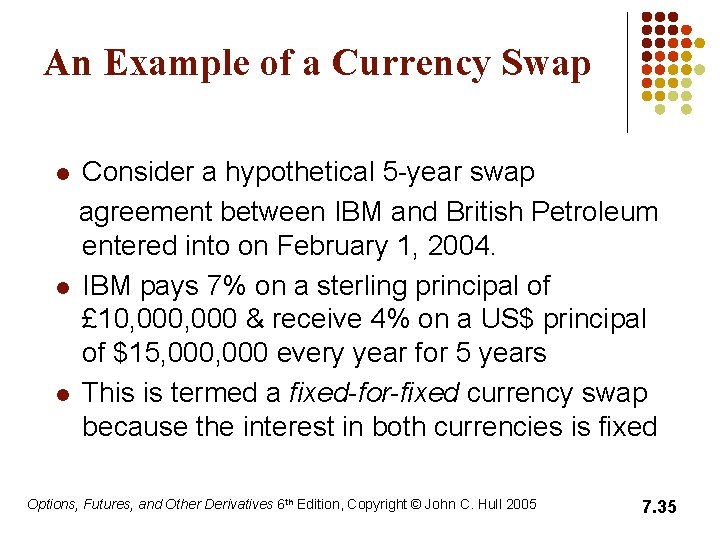 An Example of a Currency Swap Consider a hypothetical 5 -year swap agreement between