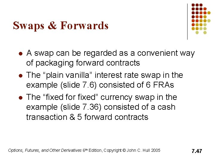 Swaps & Forwards l l l A swap can be regarded as a convenient