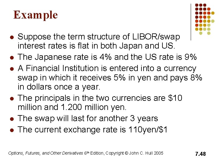 Example l l l Suppose the term structure of LIBOR/swap interest rates is flat