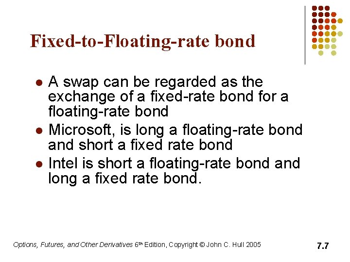 Fixed-to-Floating-rate bond l l l A swap can be regarded as the exchange of