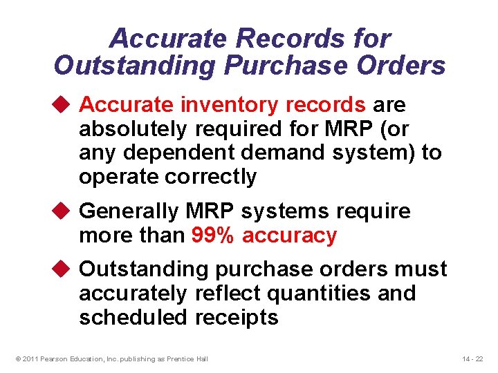 Accurate Records for Outstanding Purchase Orders u Accurate inventory records are absolutely required for
