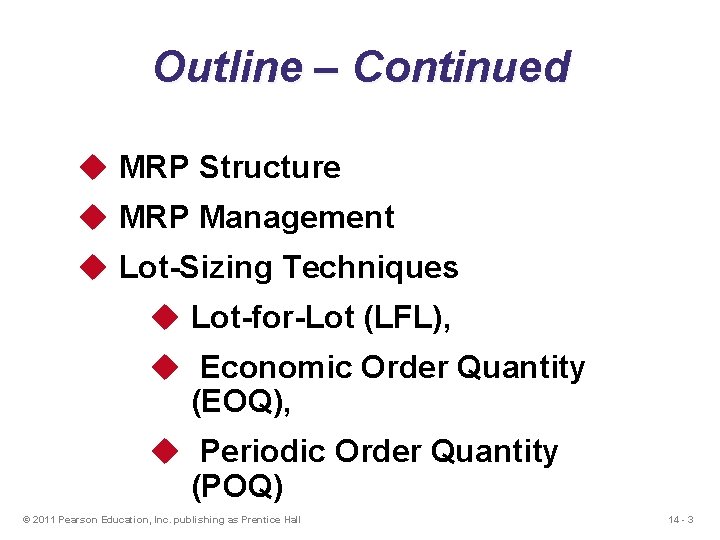 Outline – Continued u MRP Structure u MRP Management u Lot-Sizing Techniques u Lot-for-Lot