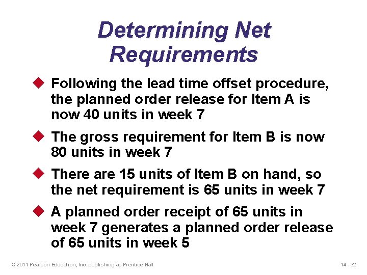 Determining Net Requirements u Following the lead time offset procedure, the planned order release