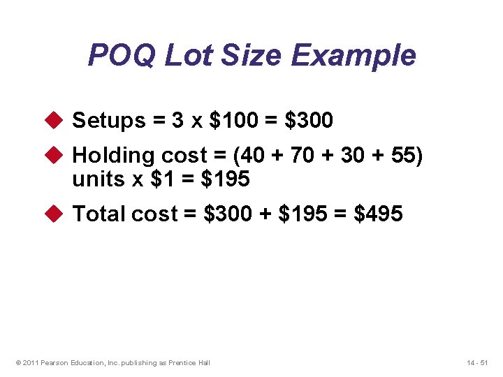 POQ Lot Size Example u Setups = 3 x $100 = $300 u Holding