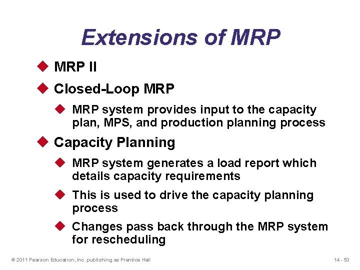 Extensions of MRP u MRP II u Closed-Loop MRP u MRP system provides input