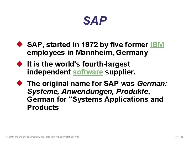 SAP u SAP, started in 1972 by five former IBM employees in Mannheim, Germany