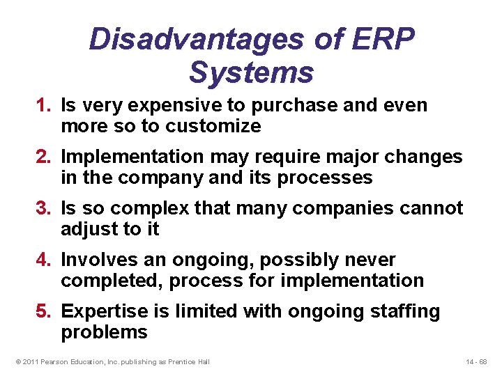 Disadvantages of ERP Systems 1. Is very expensive to purchase and even more so