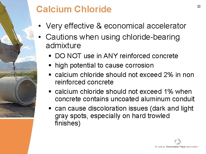 Calcium Chloride • Very effective & economical accelerator • Cautions when using chloride-bearing admixture Calcium Chloride • Very effective & economical accelerator • Cautions when using chloride-bearing admixture
